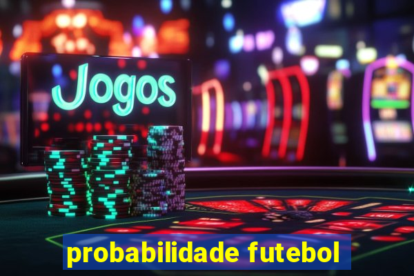 probabilidade futebol